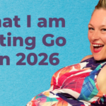 Amanda: What I am Letting Go of in 2026